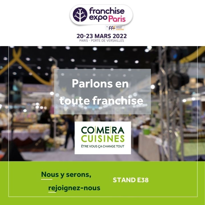 COMERA CUISINES - Actualités du réseau - Notre participation au salon Franchise Expo Paris